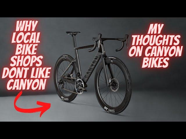 WHY LOCAL BIKE SHOPS DONT LIKE CANYON *CANYON AEROAD THOUGHTS*