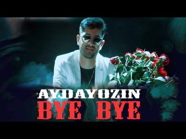 AYDAYOZIN - BYE BYE (Official Video 2024)