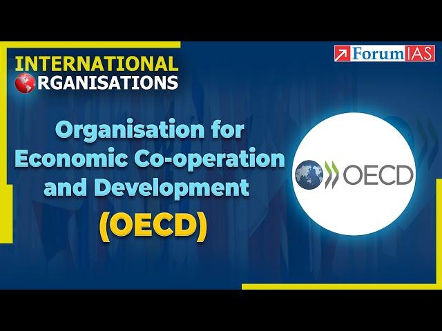 Organization for Economic Co-operation and Development | International Organizations | Forum IAS