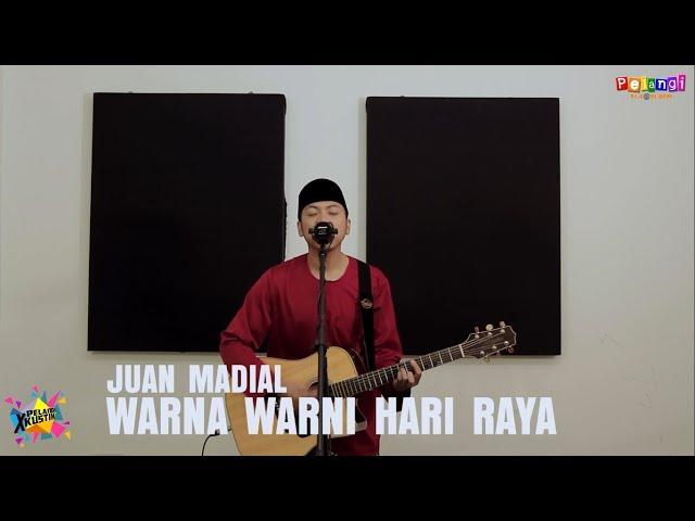 Pelangi Xkustik X Juan Madial - Warna-warni Hari Raya