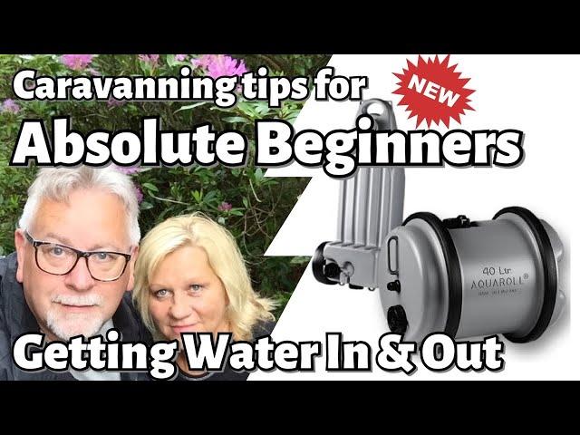 Caravanning Tips for Absolute Beginners - How to get water in & out of your caravan.