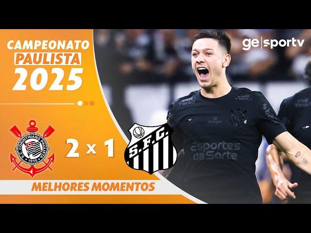 CORINTHIANS 2 X 1 SANTOS | MELHORES MOMENTOS | CAMPEONATO PAULISTA 2025 | ge.globo