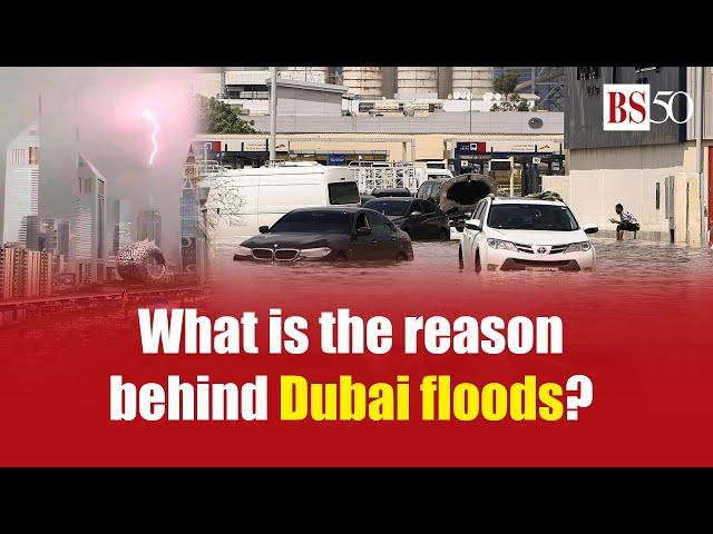 What is the reason behind Dubai floods?