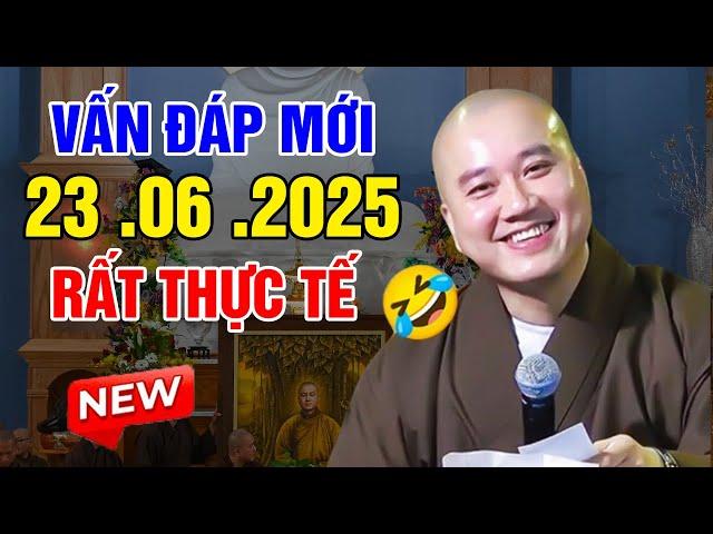 Vấn Đáp Vui "Câu Hỏi Chọn Lọc" Mới Rất THỰC TẾ Ngày 23. 06. 2025 - Thầy Thích Pháp Hòa #NEW