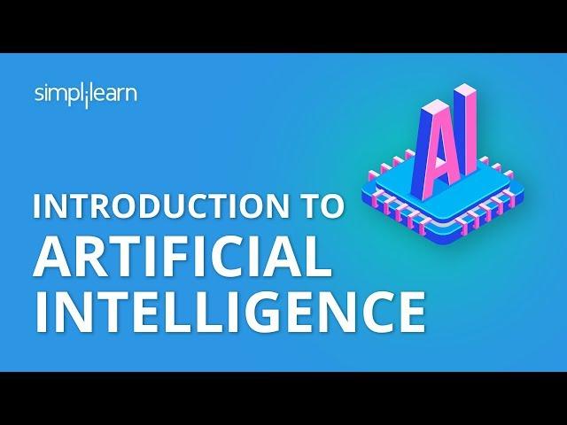 Introduction To Artificial Intelligence | What Is AI?| Artificial Intelligence Tutorial |Simplilearn