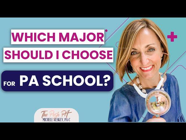 What Major Should I Choose For PA School? | The Posh PA