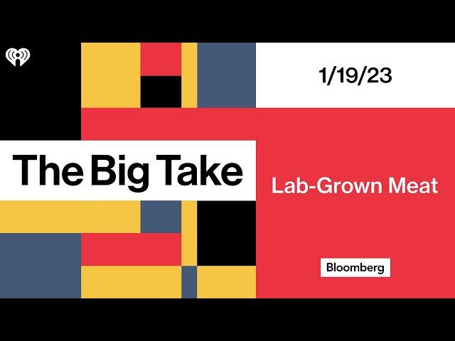 Get Ready For Lab-Grown Meat | The Big Take