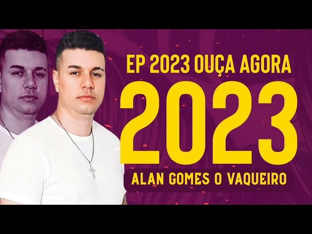 ALAN GOMES O VAQUEIRO 2023 REPERTÓRIO NOVO ATUALIZADO