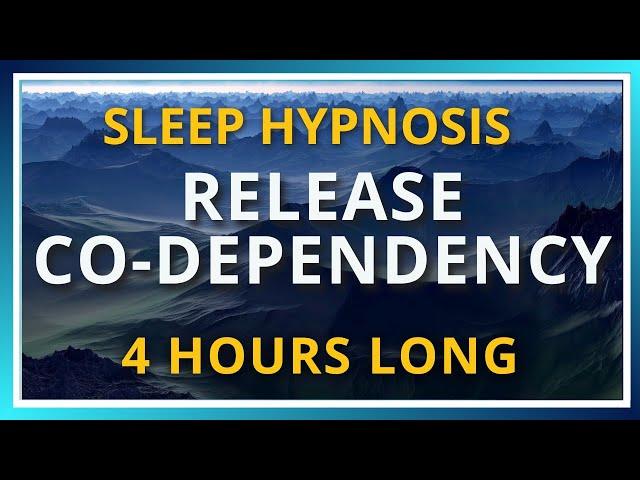 Co Dependency 4 Hour Sleep Hypnosis Meditation Session