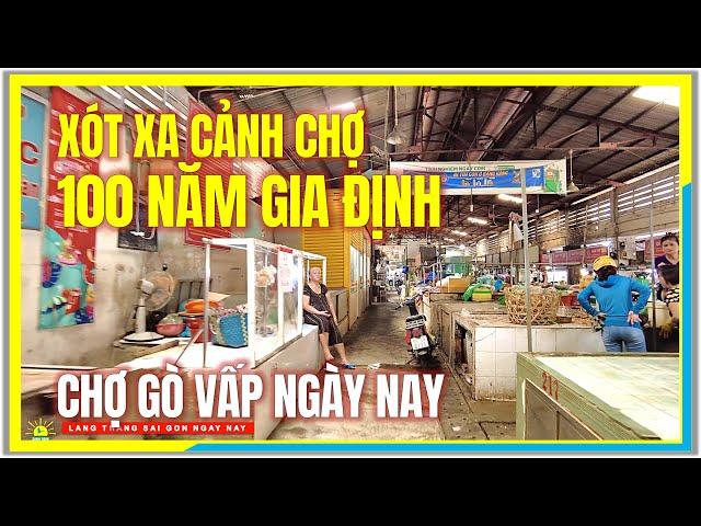 Sài Gòn THẬT XÓT XA CẢNH CHỢ 100 NĂM GIA ĐỊNH | CHỢ GÒ VẤP NGÀY NAY | Cuộc Sống Sài Gòn Ngày Nay