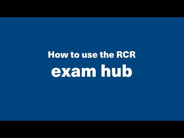 How to use the RCR exam hub