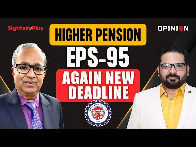 EPS 95 Higher Pension Latest Update | Last Date Jan 31, 2025 | Joint Declaration Option