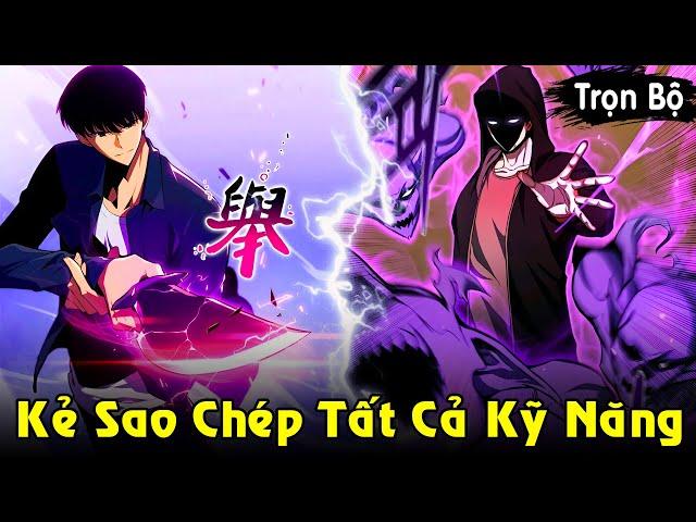 Full Trọn Bộ | Kẻ Sao Chép Tất Cả Các Kỹ Năng, Trở Thành Thợ Săn Tân Thủ Mạnh Nhất | Review Truyện