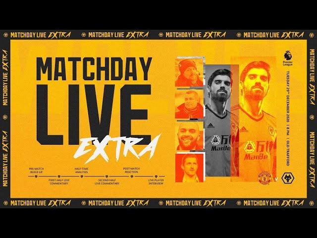 Matchday Live Extra - Man Utd v Wolves