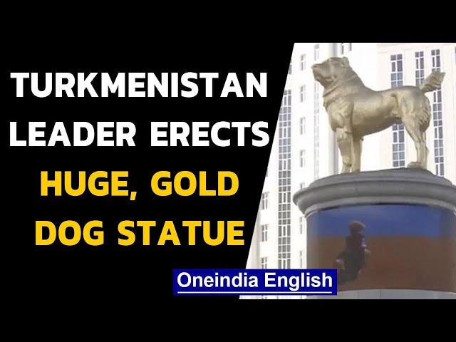 Turkmenistan leader erects huge, gold dog statue in Ashgabat | Oneindia News