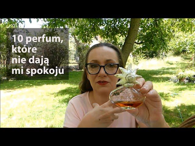 Perfumy, które nie dają mi spokoju