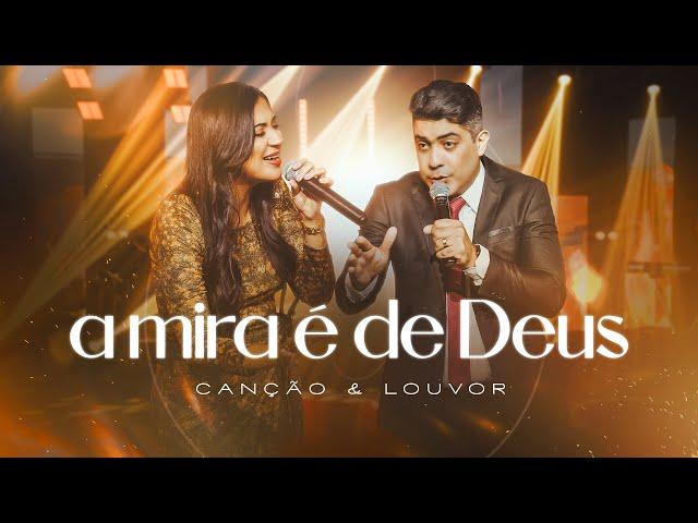 Canção e Louvor - A Mira é de Deus