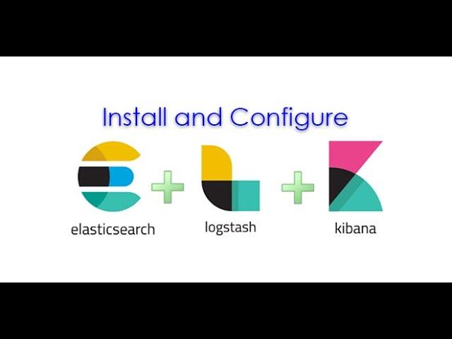 Elasticsearch Cluster, Kibana and Logstash Installation and configuration