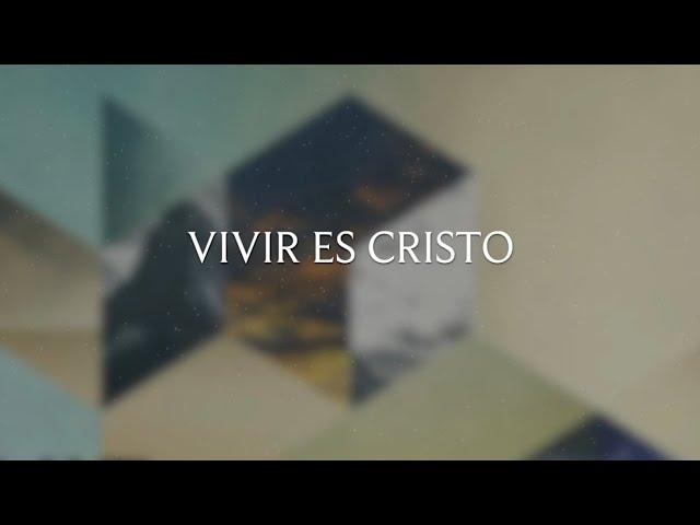 Vivir Es Cristo | Lyric Video Oficial