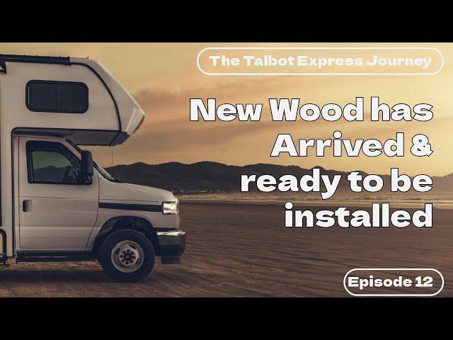 The Talbot Express Campervan | The new wood came and prep has begun