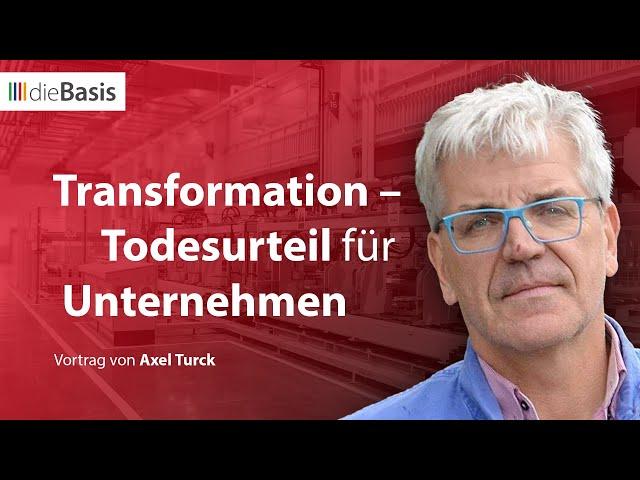 Transformation – Todesurteil für Unternehmen | Axel Turck bei United for freedom | dieBasis 2024