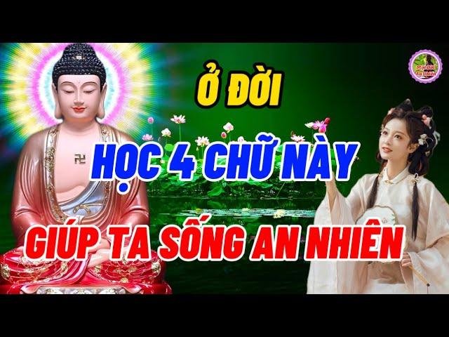 Ở Đời Học Bốn Chữ Này Giúp Ta Sống  An Nhiên - Suy Ngẫm Cuộc Sống - Những Triết Lý Hay Và Ý Nghĩa