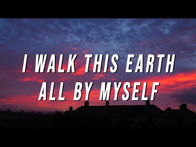 EKKSTACY - i walk this earth all by myself (Lyrics)