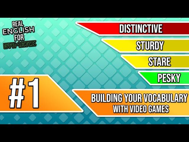 Building Your Vocabulary With Video Games #1 (Distinctive, Sturdy, Stare, Pesky) | REFG