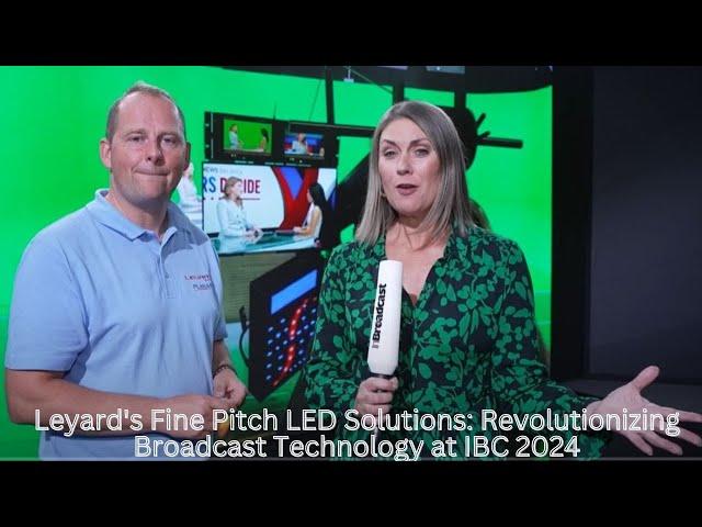 Leyard's Fine Pitch LED Solutions: Revolutionizing Broadcast Technology at IBC 2024