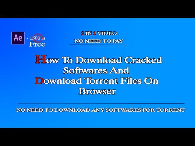 How To Download Cracked Softwares And How To Downlaod Torrent Files On Browser