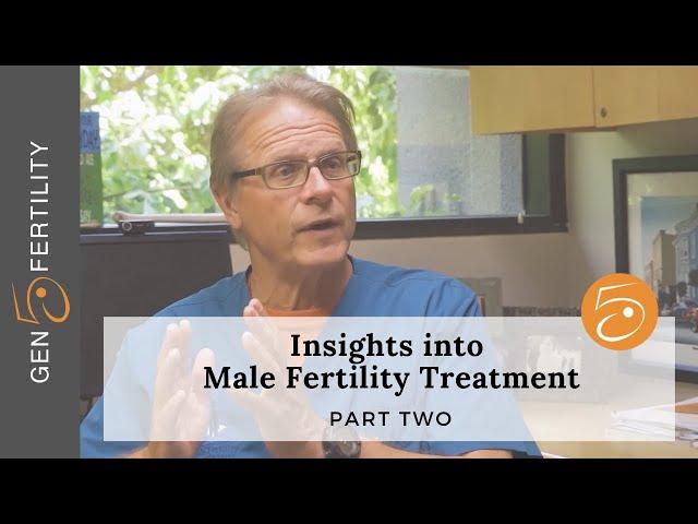 Insights into Male Fertility Treatment (Part 2) | Gen 5 Fertility