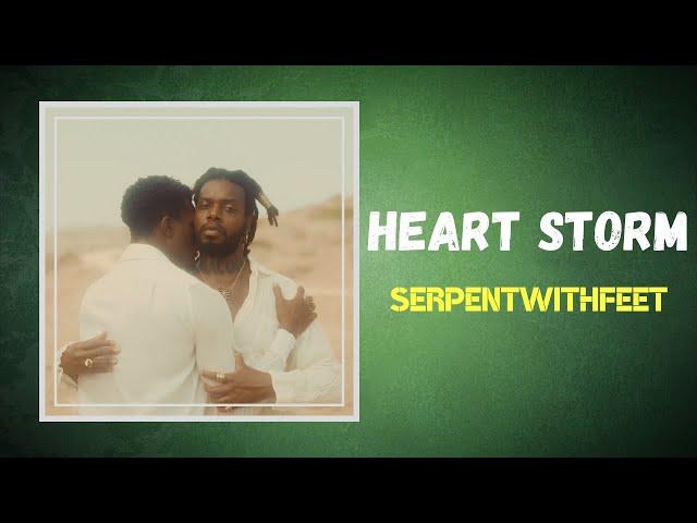 serpentwithfeet - Heart Storm (Lyrics)