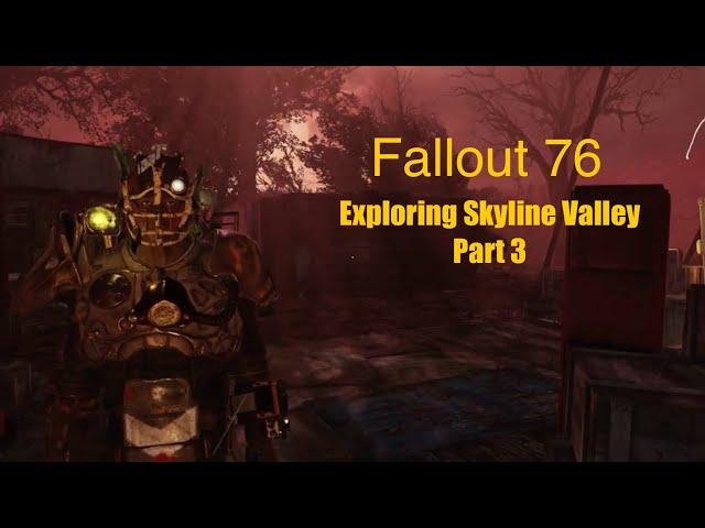 Fallout 76 Exploring Skyline Valley Region Part 3