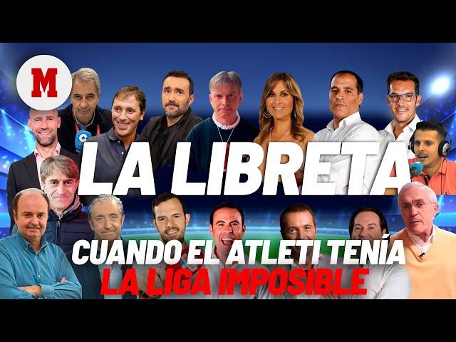 La Libreta #Nodcast #335 – Cuando el Atleti tenía la Liga imposibleI MARCA