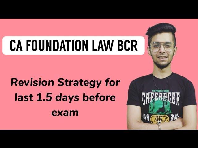 How to revise CA Foundation Law BCR during last 1.5 days before exam? CA Foundation Law BCR Revision