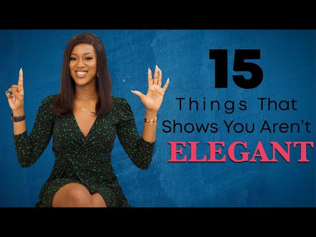 15 Things That Show You Aren’t Elegant - Stop Doing Them! - Winnie’s School of Elegance Ep.15