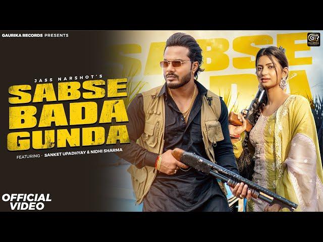 SABSE BADA GUNDA (Official Video) - Jass Narshot ft. Sanket Upadhyay & Nidhi Sharma | Haryanvi Songs