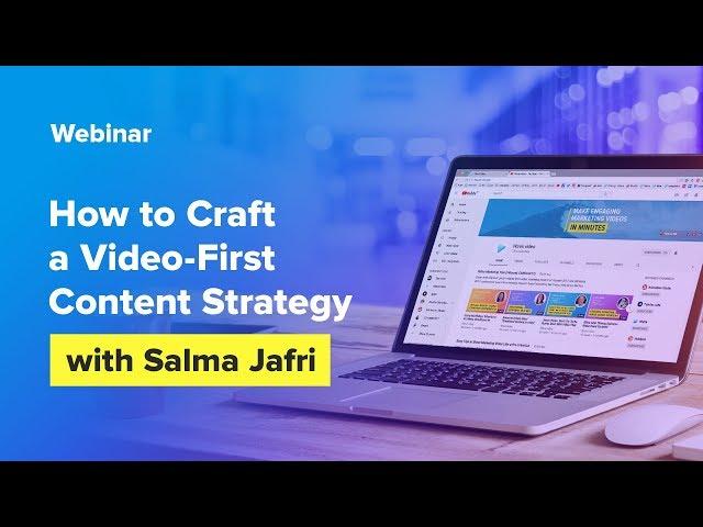 How to Craft a Video-First Content Strategy with Salma Jafri