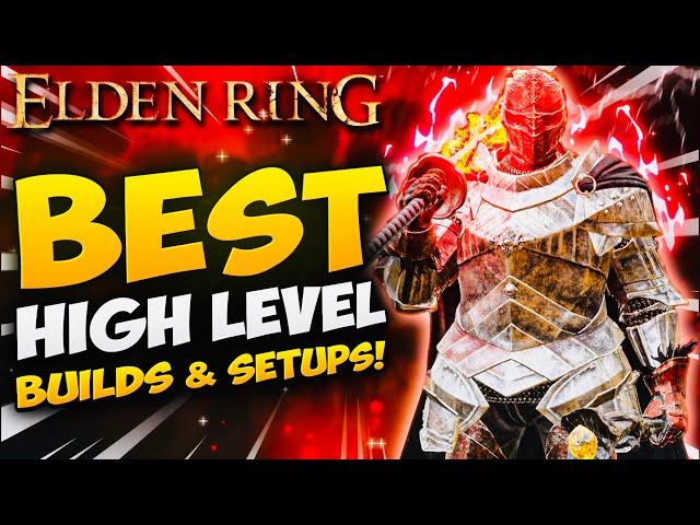 Elden Ring: Best High Level Builds!