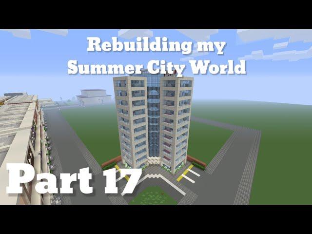 Rebuilding my Summer City World - Part 17