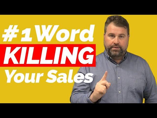 No 1 Word KILLING Your Sales - How To Sell - Matthew Elwell