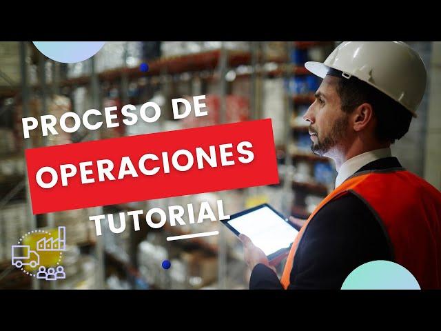 PROCESO DE OPERACIONES paso a paso TUTORIAL 