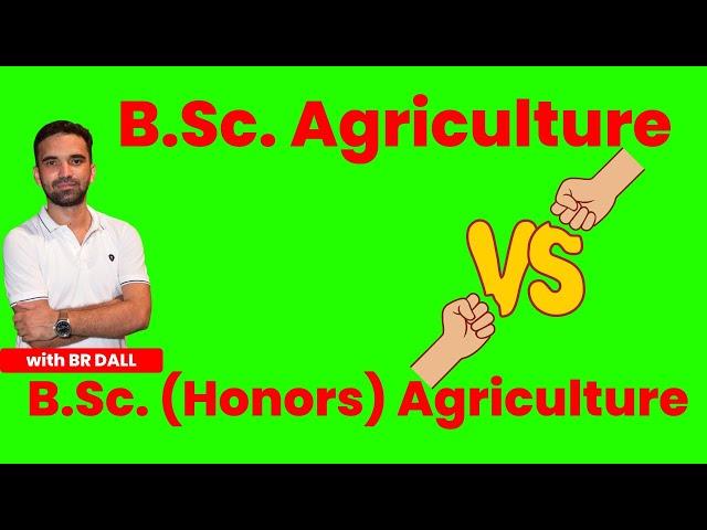 B.Sc. Agriculture vs B.Sc. (Hons.) Agriculture | Difference |