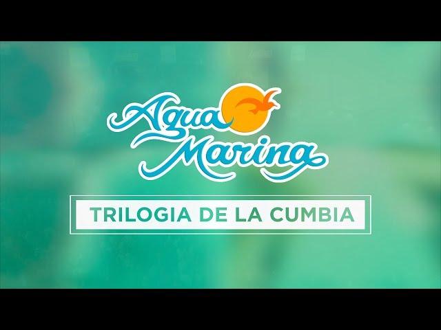 Agua Marina - Trilogía de la Cumbia