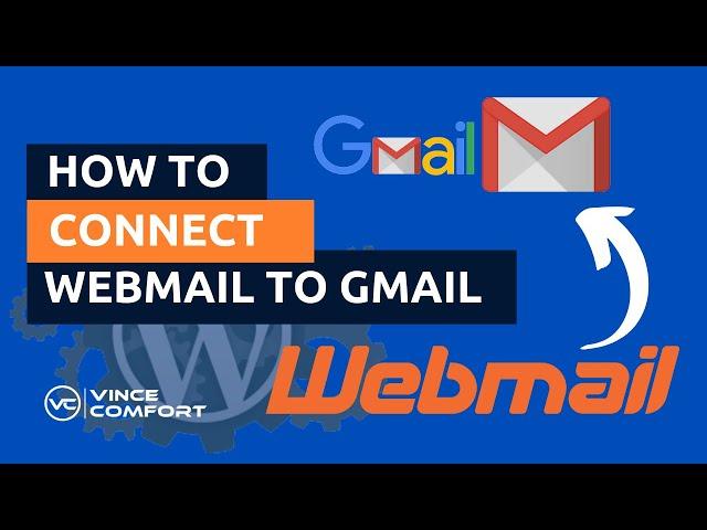 How to Connect Your Webmail Email Account to Gmail