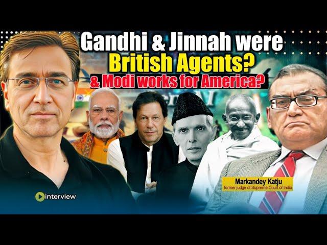 Gandhi & Jinnah were British Agents & Modi works for America? Justice Katju with Moeed Pirzada