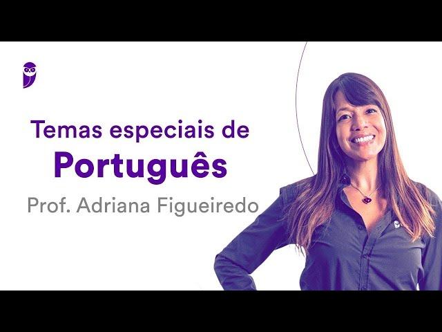 Reprise: Temas Especiais de Português - Prof. Adriana Figueiredo