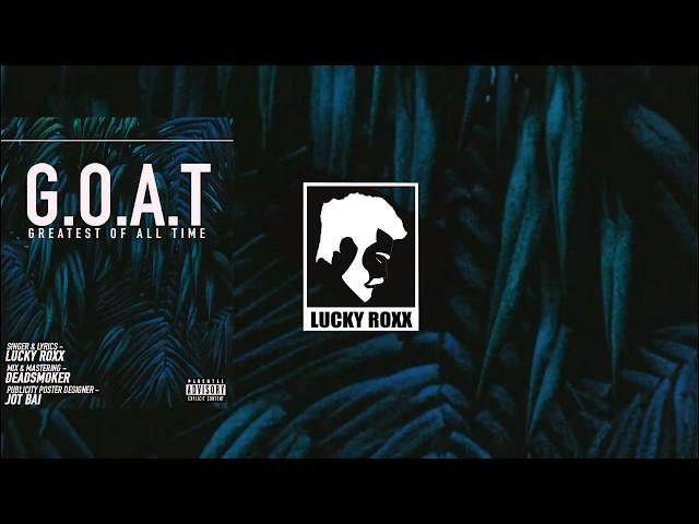 G.O.A.T - Lucky Roxx (DEAD SMOKER) New Rap song 2018