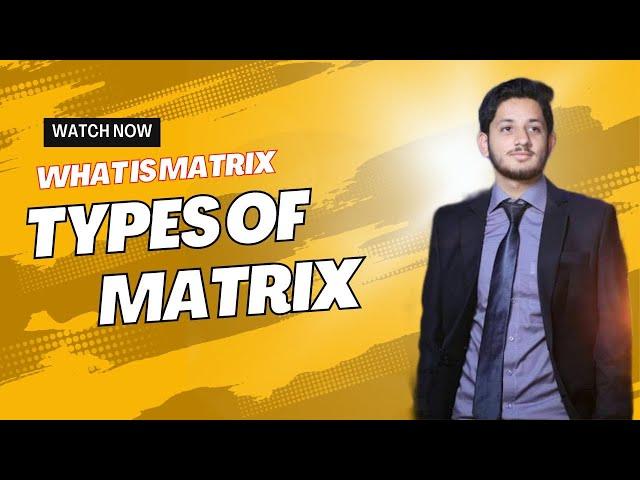 Introduction to Matrix | Types Of Matrices | Mathematics | Class X | the educational hub