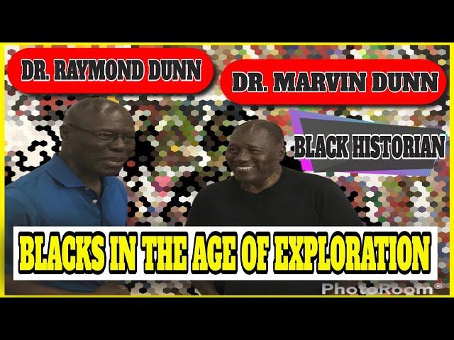 S4 Ep1 DR. RAYMOND DUNN & DR. MARVIN DUNN BLACKS IN THE AGE OF EXPLORATION/BLACK HISTORIAN/HISTORY